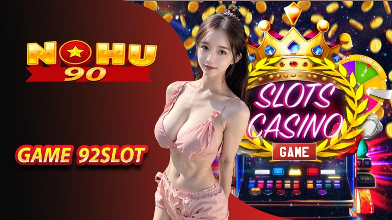 Khái niệm về game 92slot đổi thưởng là gì?