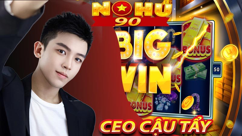 Những thành công của CEO Cậu Tẩy tại game Nohu90