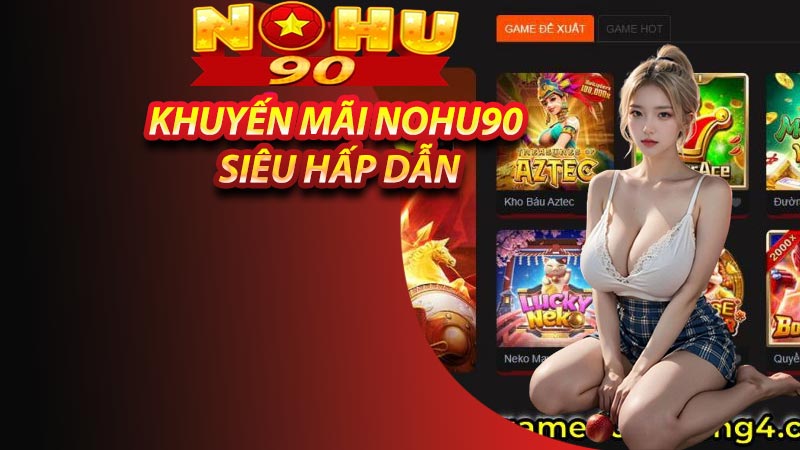 Khuyến mãi nohu90 siêu hấp dẫn