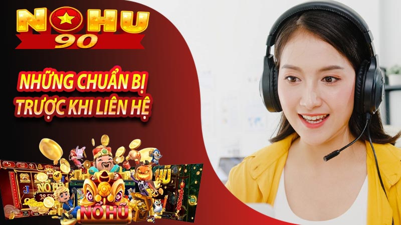 Những chuân bị trước khi thực hiện liên hệ nohu90