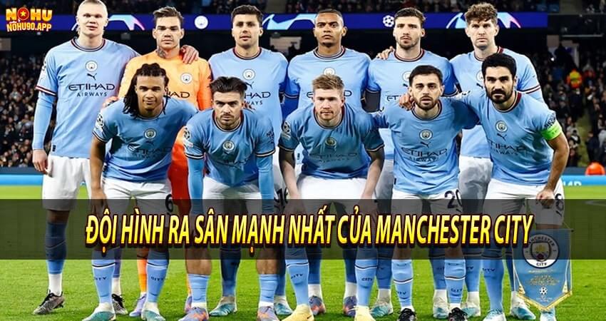 Đội hình ra sân mạnh nhất của Manchester City