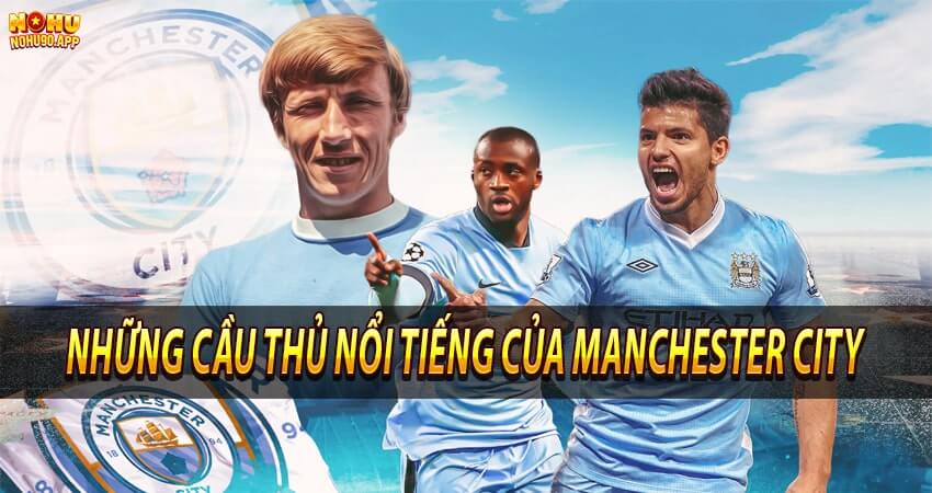 Những cầu thủ nổi tiếng của Manchester City