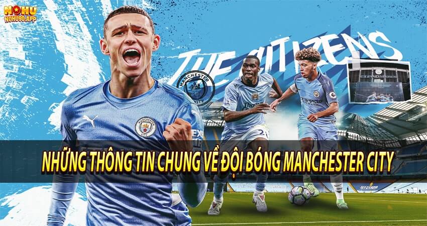 Những thông tin chung về đội bóng Manchester City