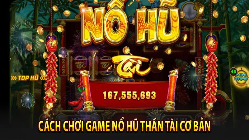 Cách Chơi Game Nổ Hũ Thần Tài Tại Nhà Cái Nohu90