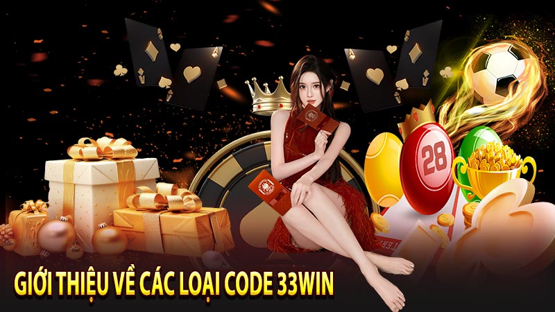 Giới thiệu về những loại code 33win hiện nay đang có